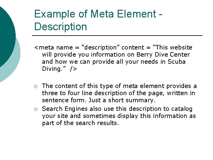 Example of Meta Element Description <meta name = “description” content = “This website will