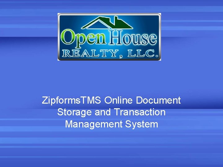 Zipforms. TMS Online Document Storage and Transaction Management System Zipforms. TMS Online Document Storage and Transaction Management System