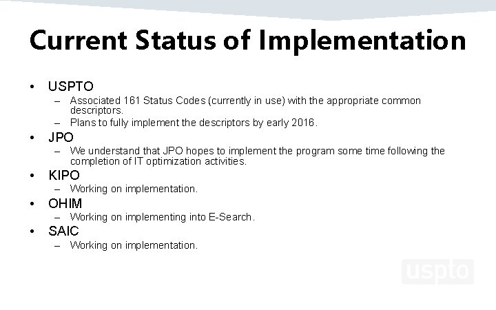 Current Status of Implementation • USPTO – Associated 161 Status Codes (currently in use)