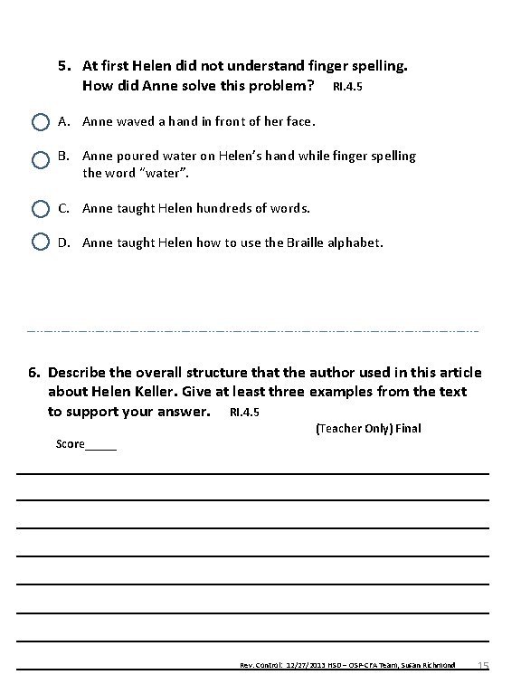 5. At first Helen did not understand finger spelling. How did Anne solve this