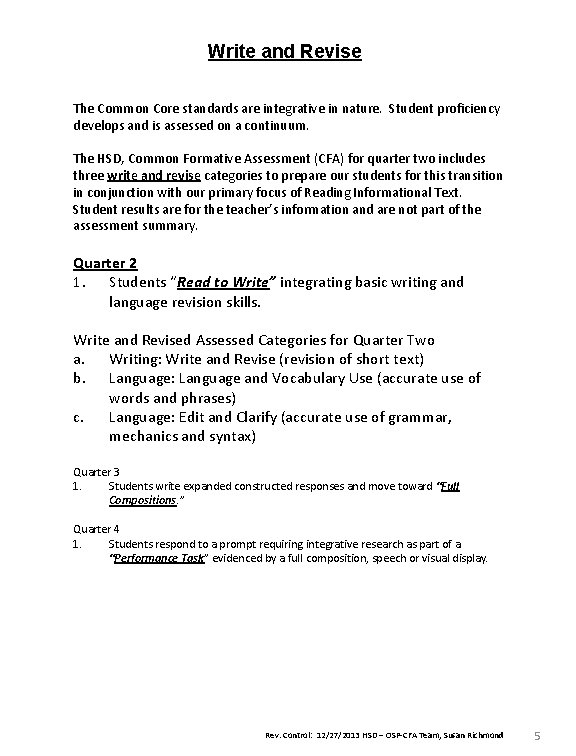 Write and Revise The Common Core standards are integrative in nature. Student proficiency develops