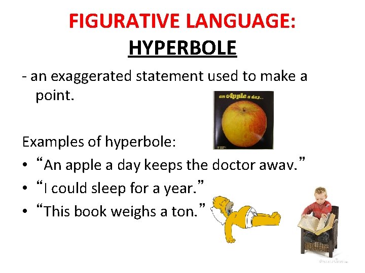 FIGURATIVE LANGUAGE: HYPERBOLE - an exaggerated statement used to make a point. Examples of FIGURATIVE LANGUAGE: HYPERBOLE - an exaggerated statement used to make a point. Examples of