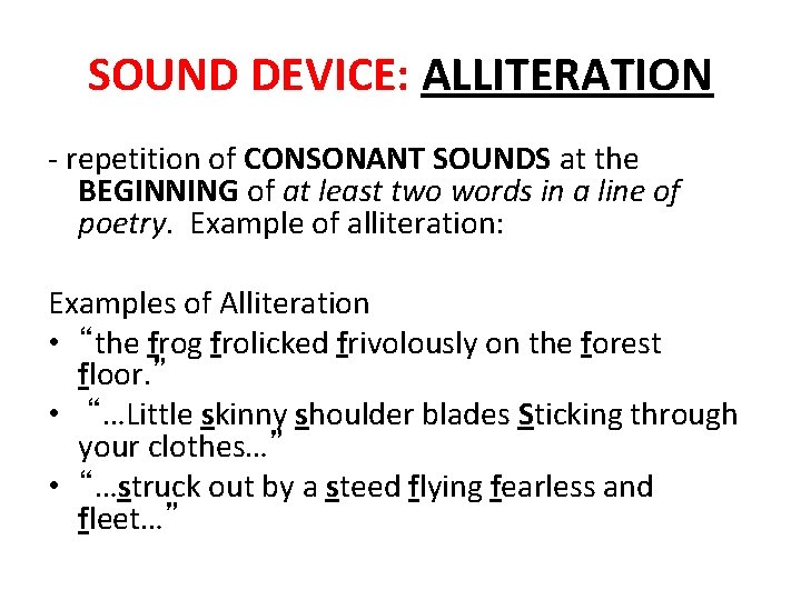 SOUND DEVICE: ALLITERATION - repetition of CONSONANT SOUNDS at the BEGINNING of at least SOUND DEVICE: ALLITERATION - repetition of CONSONANT SOUNDS at the BEGINNING of at least