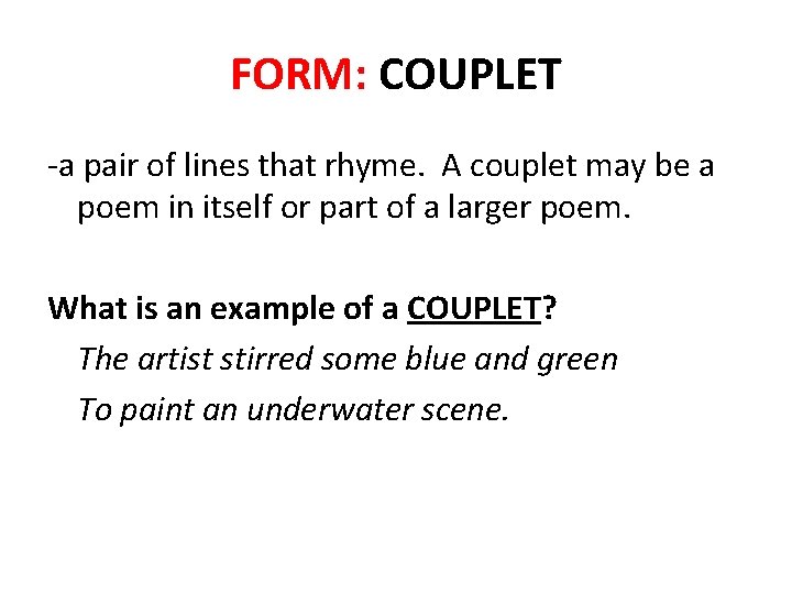 FORM: COUPLET -a pair of lines that rhyme. A couplet may be a poem FORM: COUPLET -a pair of lines that rhyme. A couplet may be a poem