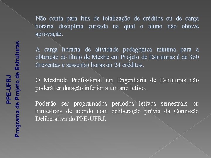 PPE-UFRJ Programa de Projeto de Estruturas Não conta para fins de totalização de créditos