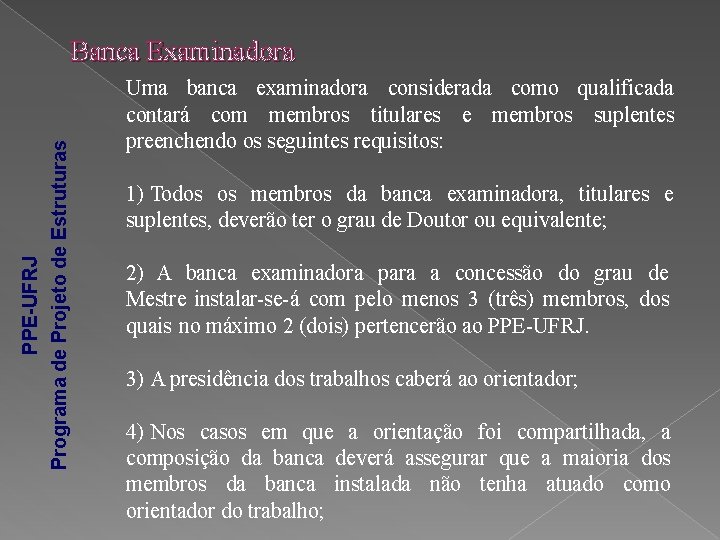 PPE-UFRJ Programa de Projeto de Estruturas Banca Examinadora Uma banca examinadora considerada como qualificada