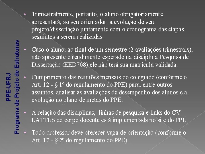 PPE-UFRJ Programa de Projeto de Estruturas • Trimestralmente, portanto, o aluno obrigatoriamente apresentará, ao