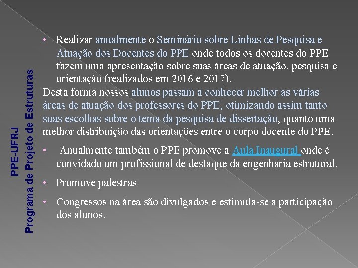 PPE-UFRJ Programa de Projeto de Estruturas • Realizar anualmente o Seminário sobre Linhas de