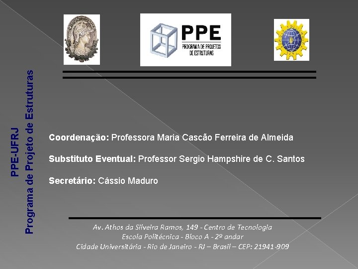 PPE-UFRJ Programa de Projeto de Estruturas Coordenação: Professora Maria Cascão Ferreira de Almeida Substituto