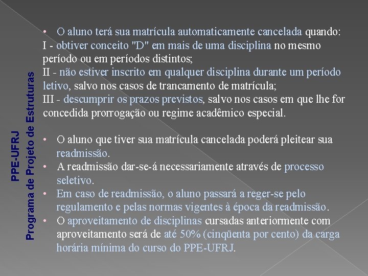 PPE-UFRJ Programa de Projeto de Estruturas • O aluno terá sua matrícula automaticamente cancelada