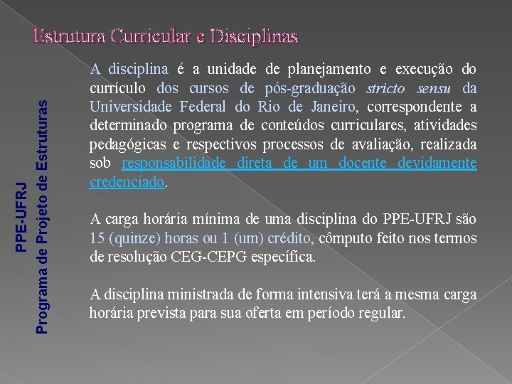 PPE-UFRJ Programa de Projeto de Estruturas Estrutura Curricular e Disciplinas A disciplina é a