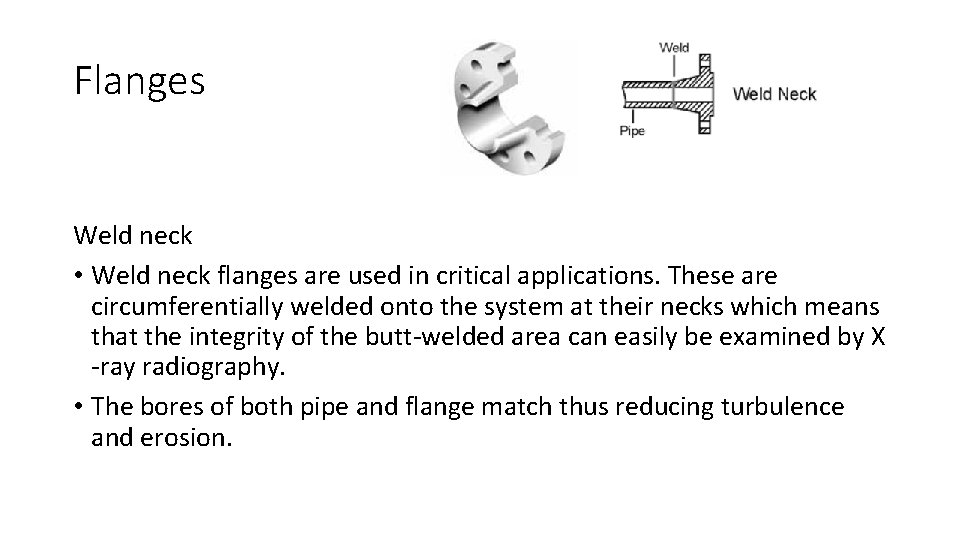 Flanges Weld neck • Weld neck flanges are used in critical applications. These are