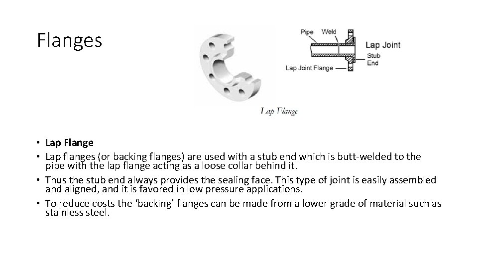 Flanges • Lap Flange • Lap flanges (or backing flanges) are used with a