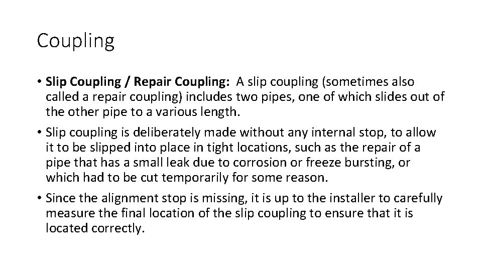 Coupling • Slip Coupling / Repair Coupling: A slip coupling (sometimes also called a