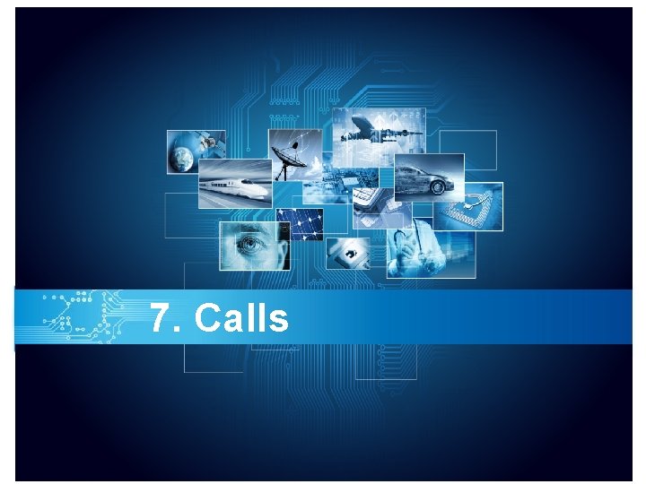 7. Calls 