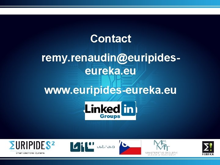 Contact remy. renaudin@euripideseureka. eu www. euripides-eureka. eu Join us on Thank you ! 