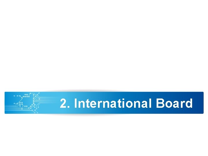 2. International Board 