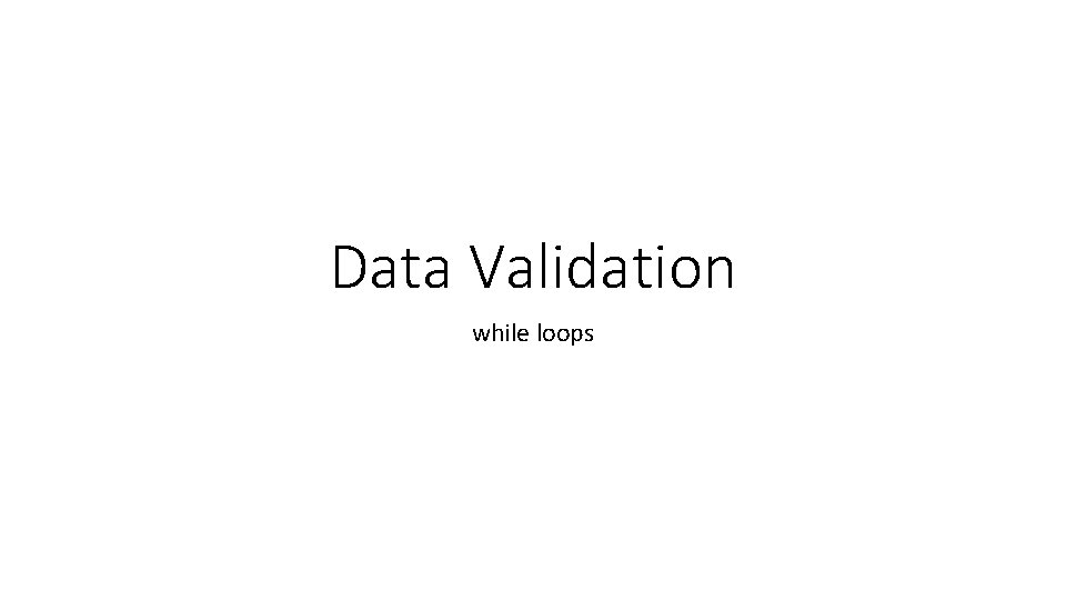 Data Validation while loops 