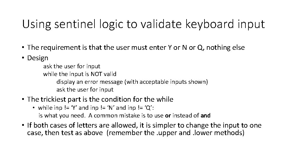 Using sentinel logic to validate keyboard input • The requirement is that the user