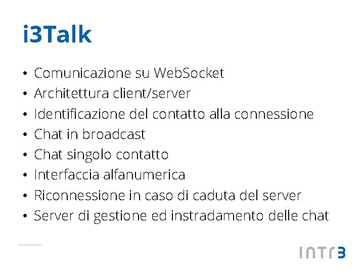i 3 Talk • • Comunicazione su Web. Socket Architettura client/server Identificazione del contatto