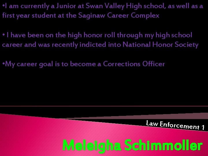  • I am currently a Junior at Swan Valley High school, as well