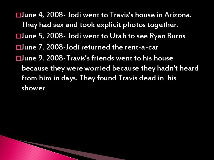 � June 4, 2008 - Jodi went to Travis's house in Arizona. They had