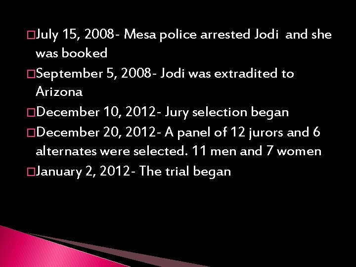 �July 15, 2008 - Mesa police arrested Jodi and she was booked �September 5,