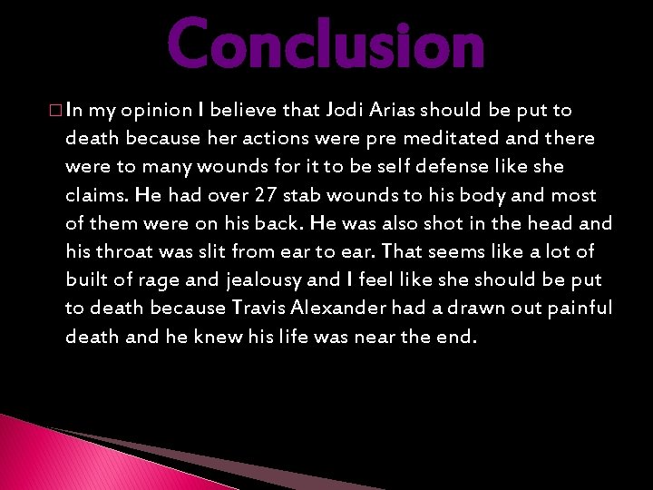 Conclusion � In my opinion I believe that Jodi Arias should be put to