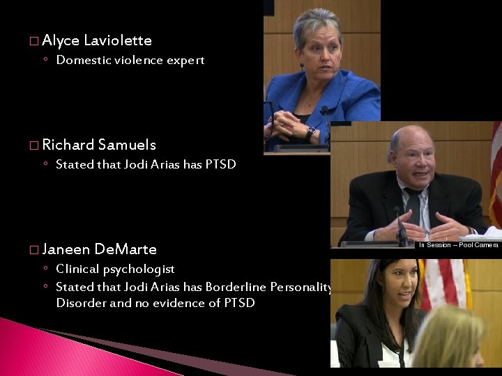 � Alyce Laviolette ◦ Domestic violence expert � Richard Samuels ◦ Stated that Jodi