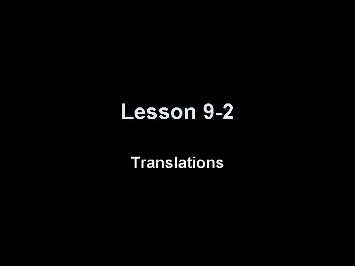 Lesson 9 -2 Translations 