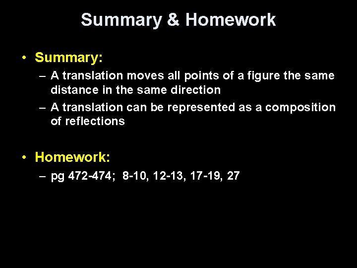 Summary & Homework • Summary: – A translation moves all points of a figure