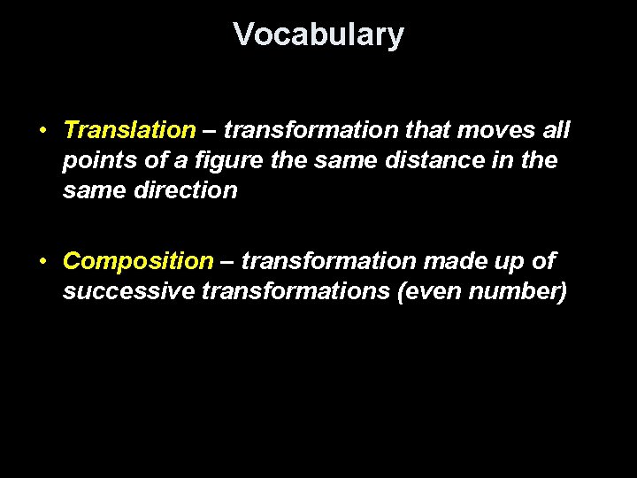 Vocabulary • Translation – transformation that moves all points of a figure the same