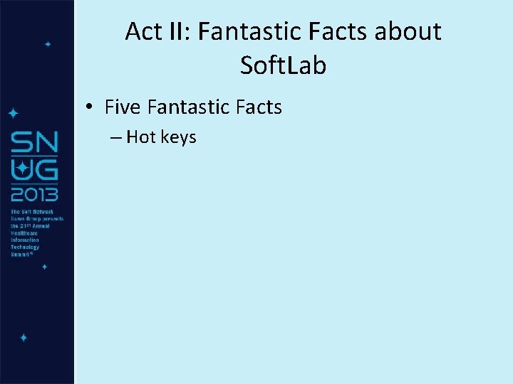 Act II: Fantastic Facts about Soft. Lab • Five Fantastic Facts – Hot keys