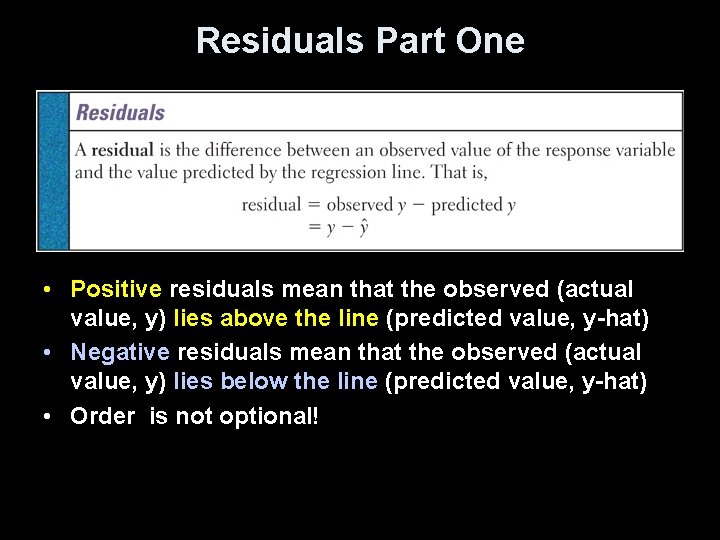 Residuals Part One • Positive residuals mean that the observed (actual value, y) lies