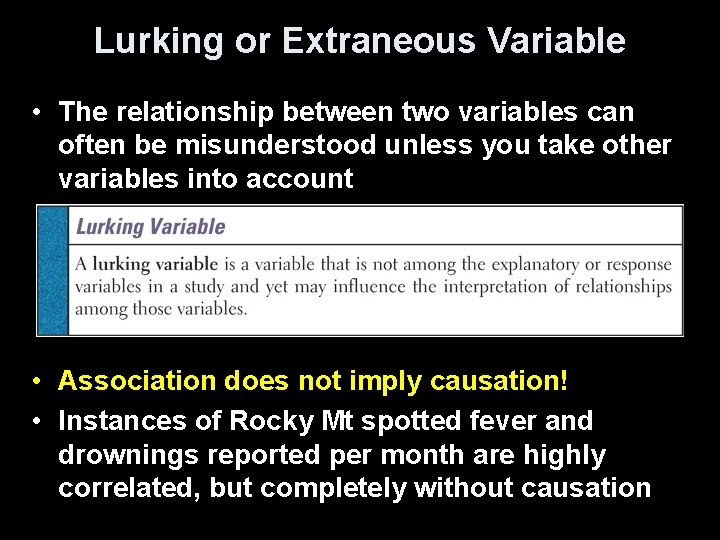 Lurking or Extraneous Variable • The relationship between two variables can often be misunderstood