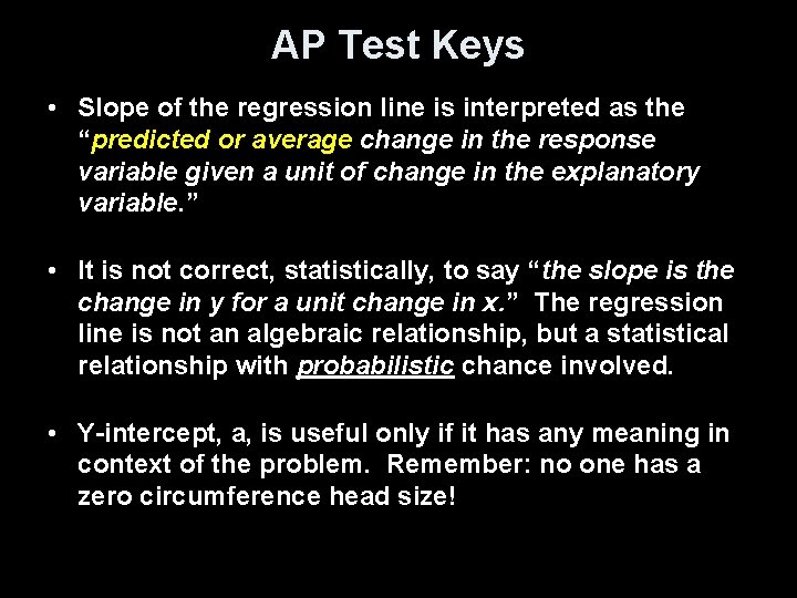 AP Test Keys • Slope of the regression line is interpreted as the “predicted