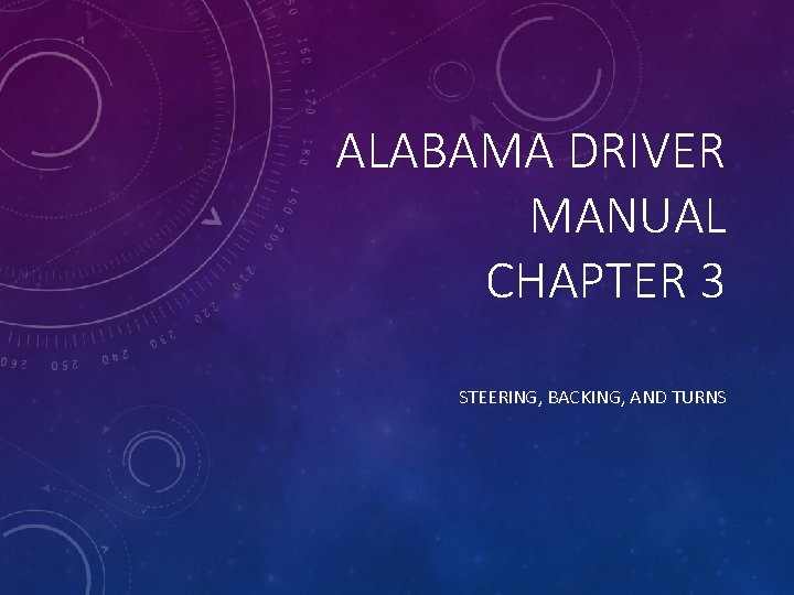 ALABAMA DRIVER MANUAL CHAPTER 3 STEERING, BACKING, AND TURNS 