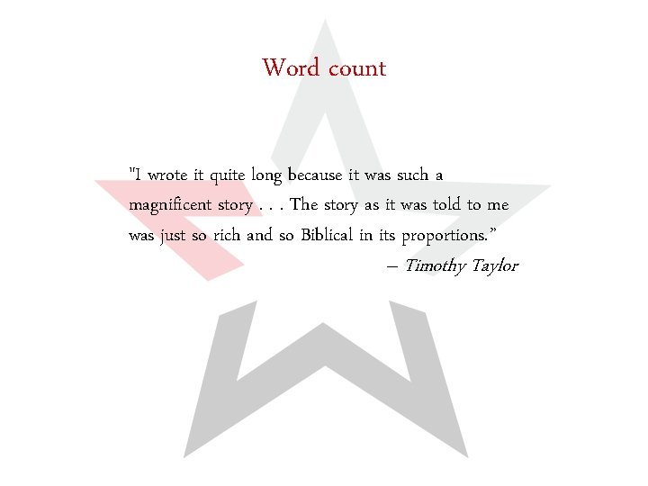 Word count "I wrote it quite long because it was such a magnificent story.