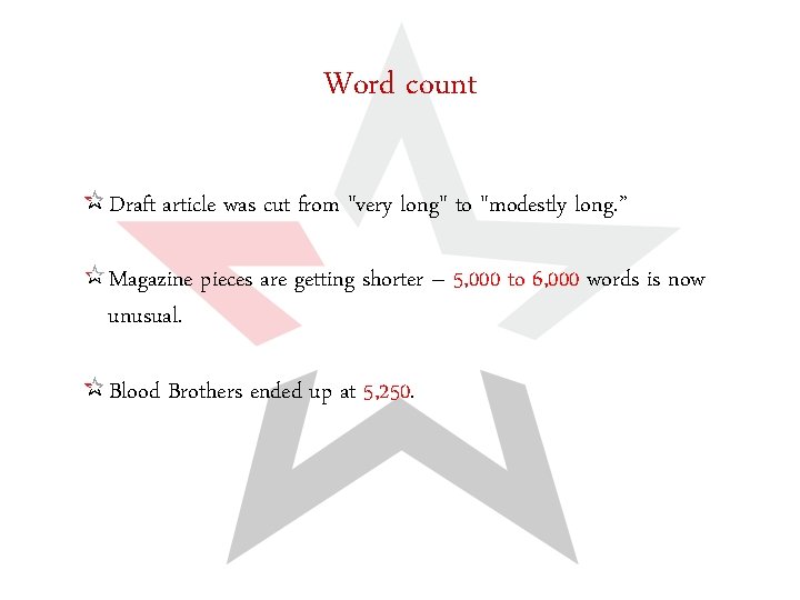 Word count Draft article was cut from "very long" to "modestly long. ” Magazine