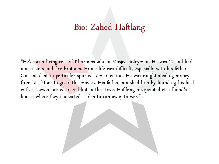 Bio: Zahed Haftlang “He’d been living east of Khorramshahr in Masjed Soleyman. He was