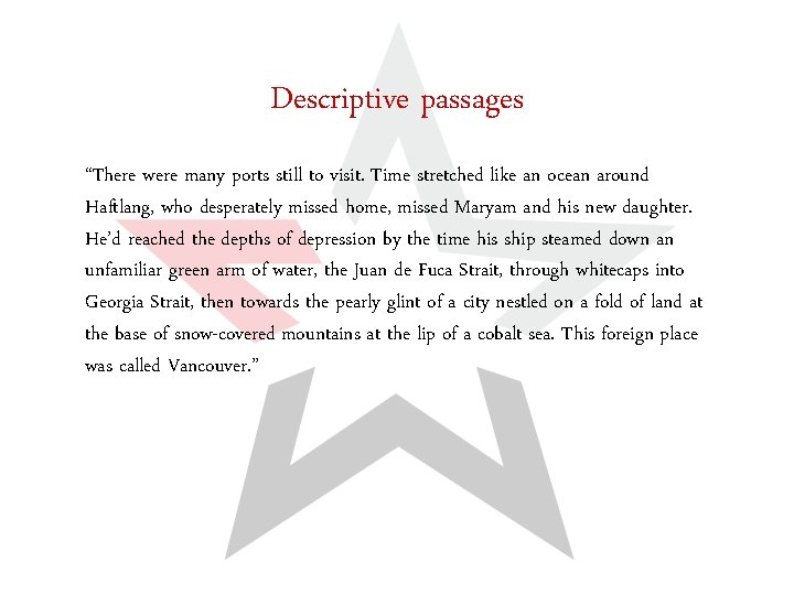 Descriptive passages “There were many ports still to visit. Time stretched like an ocean