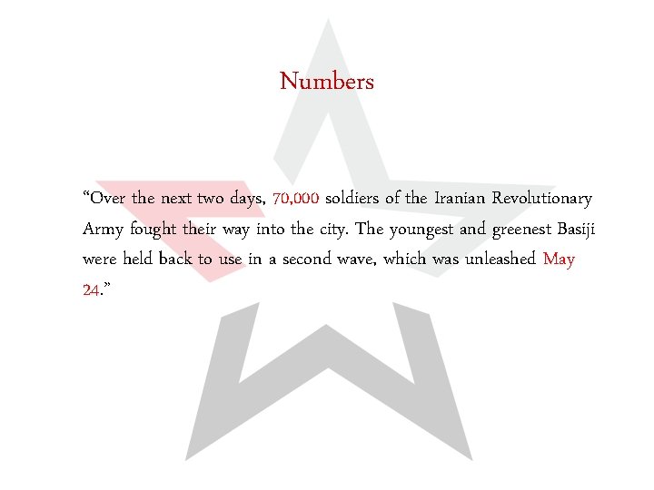 Numbers “Over the next two days, 70, 000 soldiers of the Iranian Revolutionary Army