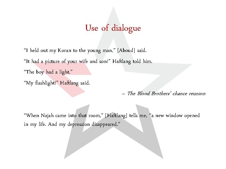Use of dialogue “I held out my Koran to the young man, ” [Aboud]