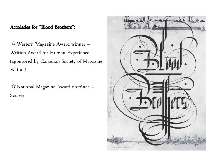 Accolades for “Blood Brothers”: Western Magazine Award winner – Written Award for Human Experience