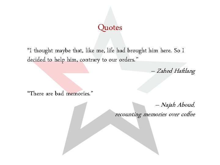 Quotes “I thought maybe that, like me, life had brought him here. So I