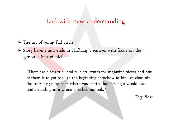 End with new understanding The art of going full circle. Story begins and ends