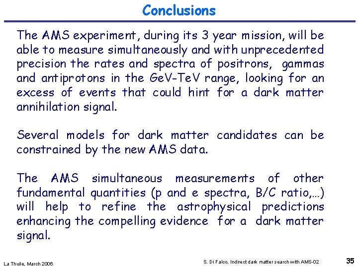 Conclusions The AMS experiment, during its 3 year mission, will be able to measure