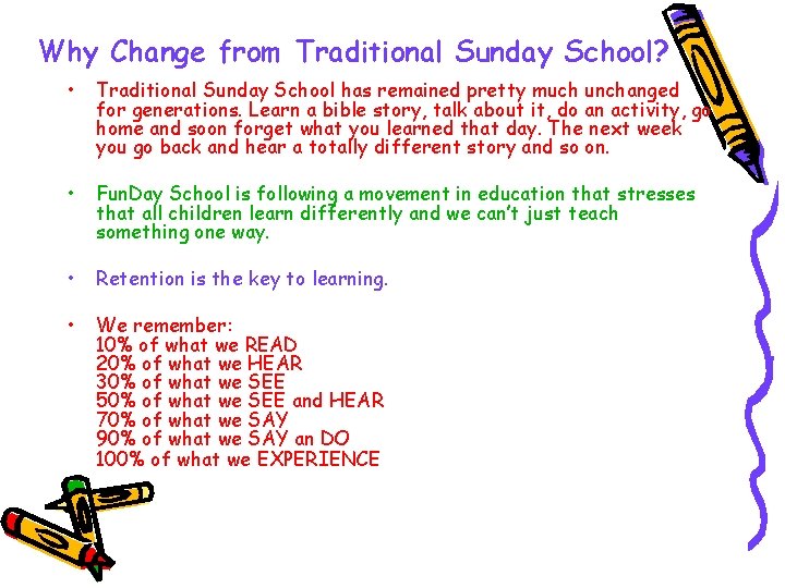 Why Change from Traditional Sunday School? • Traditional Sunday School has remained pretty much