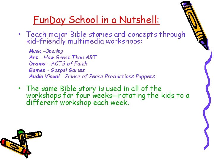 Fun. Day School in a Nutshell: • Teach major Bible stories and concepts through