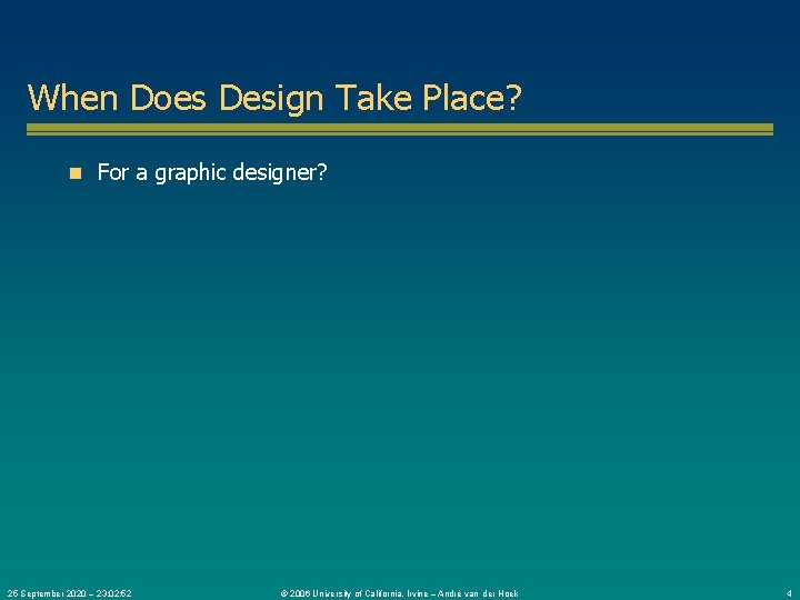 When Does Design Take Place? n For a graphic designer? 25 September 2020 –